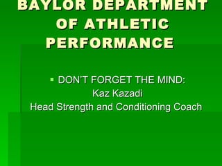 BAYLOR DEPARTMENT OF ATHLETIC PERFORMANCE  ,[object Object],[object Object],[object Object]