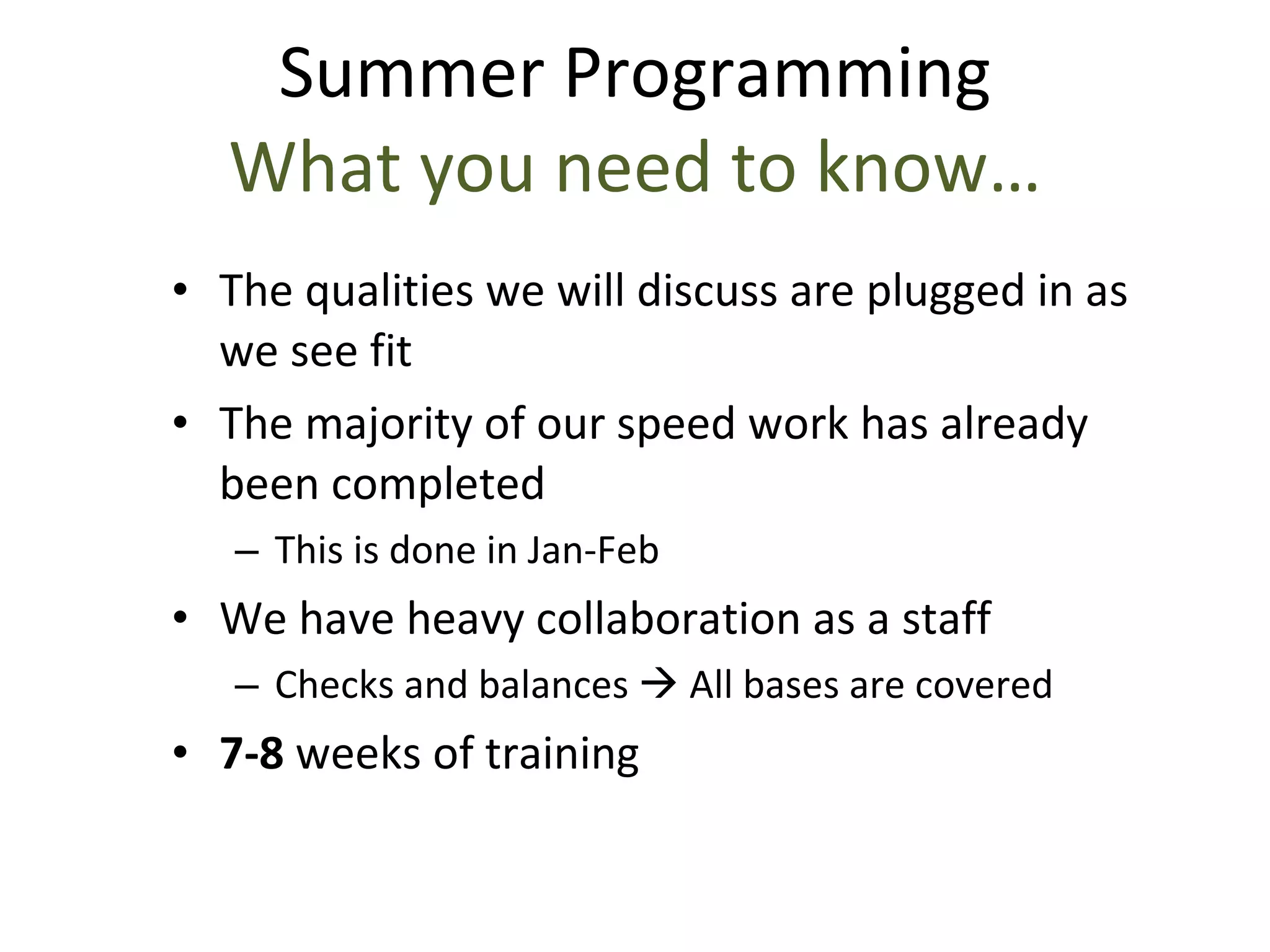 The qualities we will discuss are plugged in as we see fit The majority of our speed work has already been completed This is done in Jan-Feb We have heavy collaboration as a staff Checks and balances    All bases are covered 7-8  weeks of training Summer Programming What you need to know… 