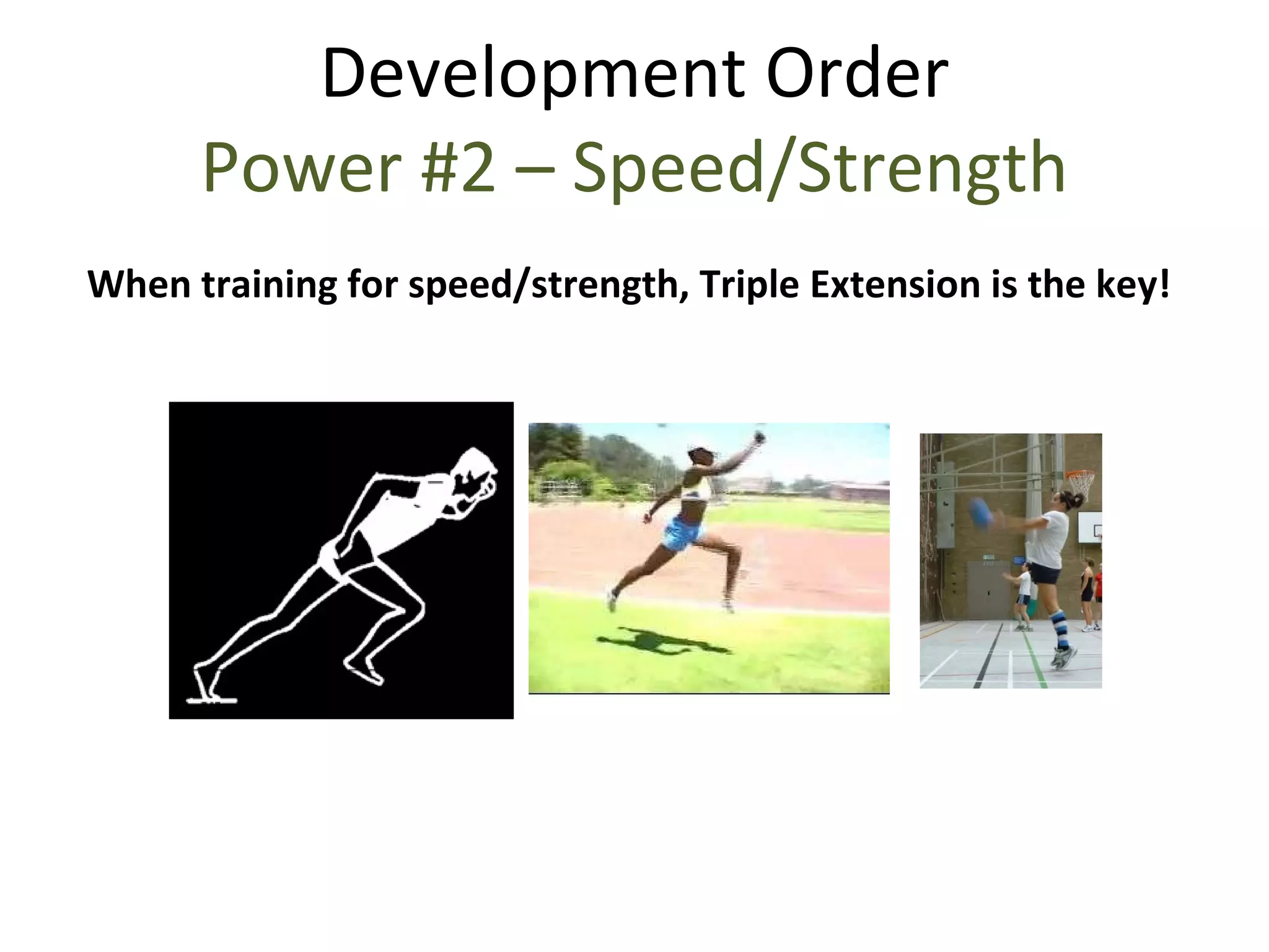 When training for speed/strength, Triple Extension is the key! Development Order Power #2 – Speed/Strength 