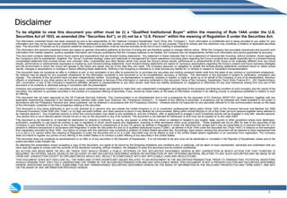 Disclaimer To be eligible to view this document you either must be (i) a “Qualified Institutional Buyer” within the meaning of Rule 144A under the U.S. Securities Act of 1933, as amended (the “Securities Act”), or (ii) not be a “U.S. Person” within the meaning of Regulation S under the Securities Act.   The information contained herein has been prepared by and is the responsibility of JSC National Company Kazakhstan Temir Zholy (the “Company”).  Such information is confidential and is being provided to you solely for your information and may not be reproduced, retransmitted, further distributed to any other person or published, in whole or in part, for any purpose. Failure to comply with this restriction may constitute a violation of applicable securities laws. This document, if handed out at a physical roadshow meeting or presentation must be returned promptly at the end of such meeting or presentation. The information and opinions presented herein are based on general information gathered at the time of writing and are therefore subject to change without notice.  While the Company has accurately reproduced and sourced such information from market research, publicly available information and industry publications that the Company believes to be reliable, the Company has not independently verified such information and cannot guarantee its accuracy. This document contains statements about future events and expectations that are forward-looking statements.  Any statement in these materials that is not a statement of historical fact including, without limitation, those regarding the Company’s and its subsidiaries’ (together, the “Group”) business strategy, plans and objectives of management for future operations (including plans regarding the Group’s projects and capital expenditures) is a forward-looking consolidated statement that involves known and unknown risks, uncertainties and other factors which may cause the Group’s actual results, performance or achievements of the Group to be materially different from any future results, performance or achievements expressed or implied by such forward-looking statements. Such forward-looking statements are based on numerous assumptions regarding the Group’s present and future business strategies and the environment in which the Group will operate in the future and speak only as of the date they are made. The Company assumes no obligation to update the forward-looking statements contained herein to reflect actual results, changes in assumptions or changes in factors affecting these statements. Nothing in the foregoing is intended to or shall exclude any liability for, or remedy in respect of, fraudulent misrepresentation. This document does not constitute an offer or invitation to sell, or any solicitation of any offer to subscribe for or purchase any securities and nothing contained herein shall form the basis of any contract or commitment whatsoever.  No reliance may be placed for any purposes whatsoever on the information contained in this document or on its completeness, accuracy or fairness.  The information in this document is subject to verification, completion and change.  The contents of this document have not been independently verified.  Accordingly, no representation or warranty, express or implied, is made or given by or on behalf of the Company or any of its shareholders, directors, officers or employees or any other person as to the accuracy, completeness or fairness of the information or opinions contained in this document. None of the Company, Kazakhstan Temir Zholy Finance B.V., JSC Kaztermirtrans, JSC Locomotive, or any of the Company’s respective affiliates, advisers or representatives or any other person shall have any liability whatsoever (in negligence or otherwise) for any loss howsoever arising from any use of this document or its contents or otherwise arising in connection with the presentation. Investors and prospective investors in securities of any issuer mentioned herein are required to make their own independent investigation and appraisal of the business and financial condition of such company and the nature of the securities. Any decision to purchase securities in the context of a proposed offering of securities, if any, should be made solely on the basis of information contained in an offering circular or prospectus published in relation to such an offering. This document has not been approved by the UK Financial Services Authority. This communication is an advertisement and is not a prospectus for the purposes of EU Directive 2003/71/EC (such Directive, together with any applicable implementing measures in the relevant home member state under such Directive, the “Prospectus Directive”).  In respect of any offering of securities, a prospectus will be prepared and made available to the public in accordance with the Prospectus Directive and, when published, can be obtained in accordance with the Prospectus Directive.  Investors should not subscribe for any securities referred to in this communication except on the basis of the information contained in the final prospectus relating to the securities. This document is only being distributed to and is only directed at (i) persons who are outside the United Kingdom or (ii) to investment professionals falling within Article 19(5) of the Financial Services and Markets Act 2000 (Financial Promotion) Order 2005 (the “Order”) or (iii) high net worth entities, and other persons to whom it may lawfully be communicated, falling within Article 49(2)(a) to (d) of the Order (all such persons together being referred to as “relevant persons”).  Any investment activity to which this communication may relate is only available to, and any invitation, offer or agreement to engage in such investment activity will be engaged in only with, relevant persons.  Any person who is not a relevant person should not act or rely on this document or any of its contents. This document is not intended for distribution to and must not be passed on to any retail client .  This document is not directed to, or intended for distribution to, directly or indirectly, or use by, any person or entity that is a citizen or resident or located in any locality, state, country or other jurisdiction where such distribution, publication, availability or use would be contrary to law or regulation or which would require any registration, licensing or other permission within such jurisdiction.  These materials are not an offer for sale of any securities of the Company or any member of the Group in the United States, its territories or possessions or to any US person as defined in Regulation S under the Securities Act, except that it may be transmitted to (i) persons that are not U.S. persons in offshore transactions in accordance with Regulation S under the Securities Act and (ii) to qualified institutional buyers (“QIBs”), as defined in Rule 144A under the Securities Act (“Rule 144A”) in reliance on the exemption from registration provided by Rule 144A.  Any failure to comply with this restriction may constitute a violation of United States securities law. Accordingly, each person viewing this document will be deemed to have represented that it (i) is not a U.S. person within the meaning of Regulation S under the Securities Act or (ii) is a QIB. Securities may not be offered or sold in the United States absent registration or an exemption from registration. The Company does not intend to register any portion of any offering in the United States or to conduct a public offering of any securities in the United States. This document does not constitute an advertisement or an offer or of any securities in the Republic of Kazakhstan.  It is not intended to be and must not be distributed or circulated in the Republic of Kazakhstan unless and to the extent permitted under Kazakh law. By attending this presentation and/or accepting a copy of this document, you agree to be bound by the foregoing limitations and conditions and, in particular, will be taken to have represented, warranted and undertaken that you have read and agree to comply with the contents of this disclaimer including, without limitation, the obligation to keep this document and its contents confidential. NO ACTION HAS BEEN MADE OR WILL BE TAKEN THAT WOULD PERMIT A PUBLIC OFFERING OF ANY SECURITIES DESCRIBED HEREIN IN ANY JURISDICTION IN WHICH ACTION FOR THAT PURPOSE IS REQUIRED. NO OFFERS, SALES, RESALES OR DELIVERY OF ANY SECURITIES DESCRIBED HEREIN OR DISTRIBUTION OF ANY OFFERING MATERIAL RELATING TO ANY SUCH SECURITIES MAY BE MADE IN OR FROM ANY JURISDICTION EXCEPT IN CIRCUMSTANCES WHICH WILL RESULT IN COMPLIANCE WITH ANY APPLICABLE LAWS AND REGULATIONS. THIS DOCUMENT DOES NOT DISCLOSE ALL THE RISKS AND OTHER SIGNIFICANT ISSUES RELATED TO AN INVESTMENT IN THE SECURITIES/TRANSACTION. PRIOR TO TRANSACTING, POTENTIAL INVESTORS SHOULD ENSURE THAT THEY FULLY UNDERSTAND THE TERMS OF THE SECURITIES/TRANSACTION AND ANY APPLICABLE RISKS. THIS DOCUMENT IS NOT A PROSPECTUS FOR ANY SECURITIES DESCRIBED HEREIN. INVESTORS SHOULD ONLY SUBSCRIBE FOR ANY TRANSFERABLE SECURITIES DESCRIBED HEREIN ON THE BASIS OF INFORMATION IN THE RELEVANT PROSPECTUS AND TERM SHEET, AND NOT ON THE BASIS OF ANY INFORMATION PROVIDED HEREIN. 