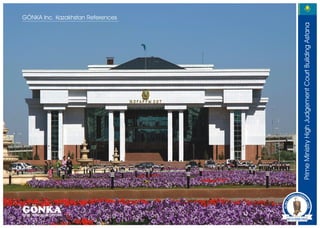 GÖNKA
                                                              GÖNKA Inc. Kazakhstan References




        Prime Ministry High Judgement Court Building Astana
 