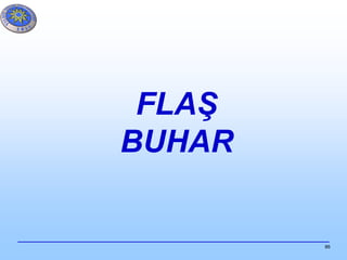 86
FLAŞ
BUHAR
 