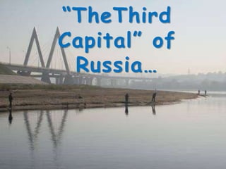 “TheThird
Capital” of
Russia…
 
