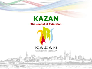 KAZAN
The capital of Tatarstan
 