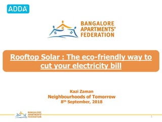 © 2012 Veda Corporate Advisors Private Limited
11
PRESENTATION TORooftop Solar : The eco-friendly way to
cut your electricity bill
Kazi Zaman
Neighbourhoods of Tomorrow
8th September, 2018
 