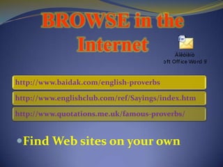 BROWSE in the InternetFind Web sites on your own