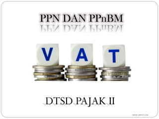 WWW.CRSVAT.COM PPN DAN PPnBM DTSD PAJAK II  