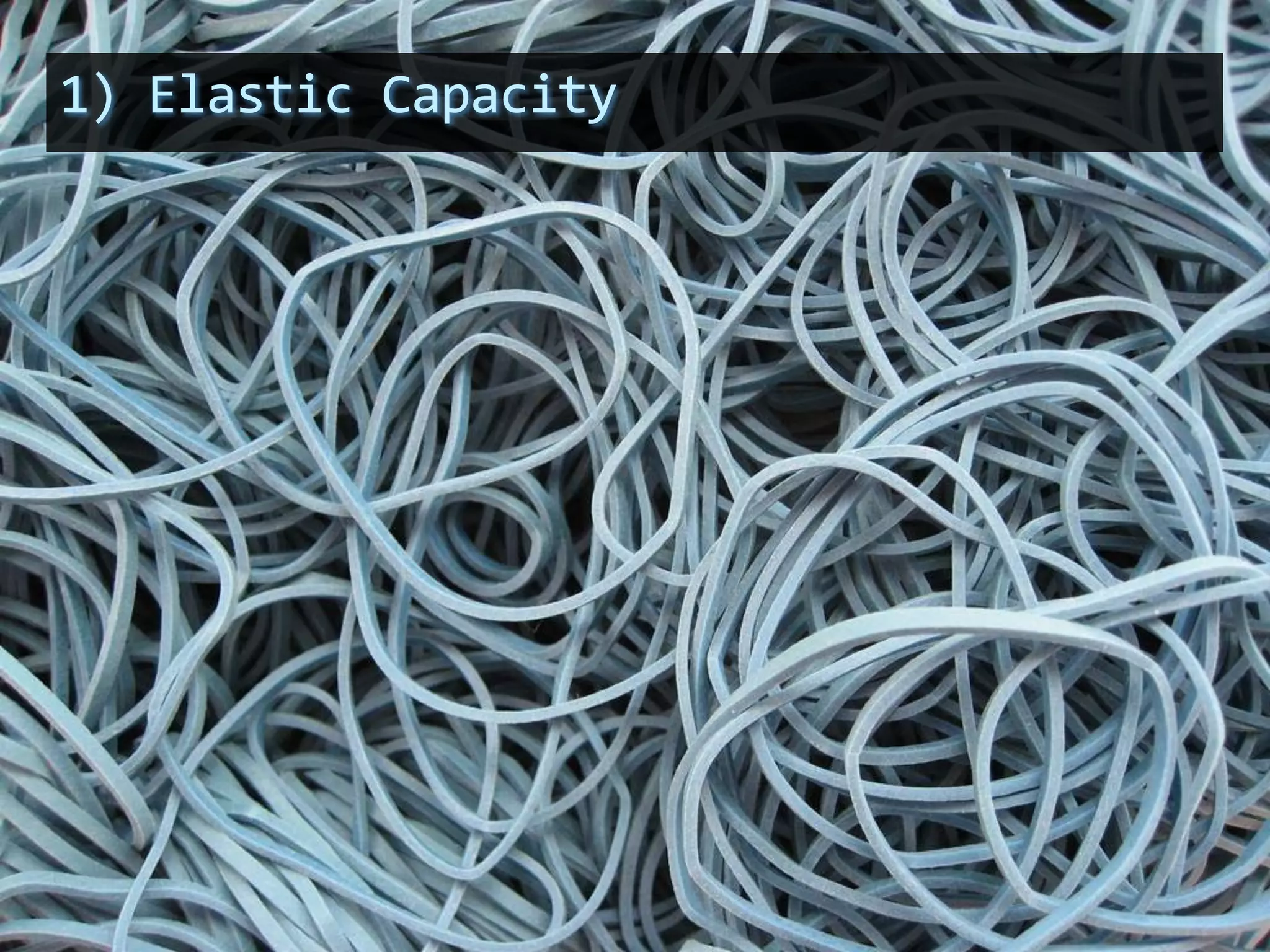 1) Elastic Capacity
 