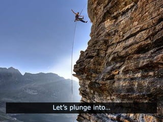 Let’s plunge into…
 