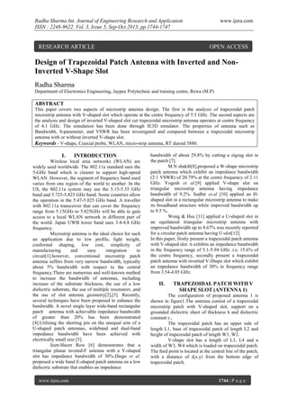 Radha Sharma Int. Journal of Engineering Research and Application
ISSN : 2248-9622, Vol. 3, Issue 5, Sep-Oct 2013, pp.1744-1747

RESEARCH ARTICLE

www.ijera.com

OPEN ACCESS

Design of Trapezoidal Patch Antenna with Inverted and NonInverted V-Shape Slot
Radha Sharma
Department of Electronics Engineering, Jaypee Polytechnic and training centre, Rewa (M.P)

ABSTRACT
This paper covers two aspects of microstrip antenna design. The first is the analysis of trapezoidal patch
microstrip antenna with V-shaped slot which operate at the centre frequency of 5.5 GHz. The second aspects are
the analysis and design of inverted V-shaped slot cut trapezoidal microstrip antenna operates at centre frequency
of 4.1 GHz. The simulation has been done through IE3D simulator. The properties of antenna such as
Bandwidth, S-parameter, and VSWR has been investigated and compared between a trapezoidal microstrip
antenna with or without inverted V-shape slot.
Keywords - V-shape, Coaxial probe, WLAN, micro-strip antenna, RT duroid 5880.

I.

INTRODUCTION

Wireless local area networks (WLAN) are
widely used worldwide. The 802.11a standard uses the
5-GHz band which is cleaner to support high-speed
WLAN. However, the segment of frequency band used
varies from one region of the world to another. In the
US, the 802.11a system may use the 5.15-5.35 GHz
band and 5.725-5.825 GHz band. Some countries allow
the operation in the 5.47-5.825 GHz band. A traveller
with 802.11a transceiver that can cover the frequency
range from 5.15GHz to 5.825GHz will be able to gain
access to a local WLAN network in different part of
the world. Japan UWB lower band uses 3.4-4.8 GHz
frequency.
Microstrip antenna is the ideal choice for such
an application due to low profile, light weight,
conformal shaping, low cost, simplicity of
manufacturing
and
easy
integration
to
circuit[1].however, conventional microstrip patch
antenna suffers from very narrow bandwidth, typically
about 5% bandwidth with respect to the central
frequency.There are numerous and well-known method
to increase the bandwidth of antennas, including
increase of the substrate thickness, the use of a low
dielectric substrate, the use of multiple resonators ,and
the use of slot antenna geometry[2],[3]. Recently,
several techniques have been proposed to enhance the
bandwidth. A novel single layer wide-band rectangular
patch antenna with achievable impedance bandwidth
of greater than 20% has been demonstrated
[4].Utilising the shorting pin on the unequal arm of a
U-shaped patch antennas, wideband and dual-band
impedance bandwidth have been achieved with
electrically small size [5].
Jeen-Sheen Row [6] demonstrates that a
triangular planar inveted-F antenna with a V-shaped
slot has impedance bandwidth of 30%.Diego et al.
proposed a wide band E-shaped patch antenna on a low
dielectric substrate that enables an impedance
www.ijera.com

bandwidth of about 29.8% by cutting a zigzag slot in
the patch [7].
M.N shakib[8],proposed a W-shape microstrip
patch antenna which exhibit an impedance bandwidth
(2:1 VSWR) of 20.79% at the centre frequency of 2.11
GHz. Yogesh et al.[9] applied V-shape slot on
triangular microstrip antenna having impedance
bandwidth of 9.2%. Sudhir et.al [10] applied an Hshaped slot in a rectangular microstrip antenna to make
its broadband structure while improved bandwidth up
to 9.5 %.
Wong & Hsu [11] applied a U-shaped slot in
an equilateral triangular microstrip antenna with
improved bandwidth up to 8.67% was recently reported
for a circular patch antenna having U-slot[12].
In this paper, firstly present a trapezoidal patch antenna
with V-shaped slot. it exhibits an impedance bandwidth
in the frequency range of 5.1-5.94 GHz .i.e. 15.6% of
the centre frequency, secondly present a trapezoidal
patch antenna with inverted V-Shape slot which exhibit
an impedance bandwidth of 30% in frequency range
from 3.54-4.85 GHz.

II.

TRAPEZOIDAL PATCH WITH V
SHAPE SLOT (ANTENNA 1)

The configuration of proposed antenna 1 is
shown in figure1.The antenna consist of a trapezoidal
microstrip patch with V-shaped slot, support on a
grounded dielectric sheet of thickness h and dielectric
constant ε r.
The trapezoidal patch has an upper side of
length L1, base of trapezoidal patch of length L2 and
height of trapezoidal patch of length W1, W2.
V-shape slot has a length of L3, L4 and a
width of W3, W4 which is loaded on trapezoidal patch.
The feed point is located at the central line of the patch,
with a distance of d(x.y) from the bottom edge of
trapezoidal patch.

1744 | P a g e

 