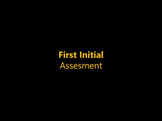 First Initial
Assesment
 