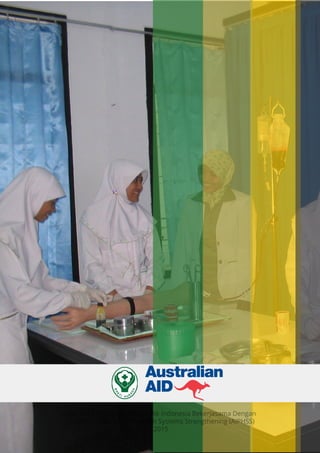 19
Modul Pendidikan Jarak Jauh, Jenjang Diploma 3 Program Studi Keperawatan
Hak Cipta Kementrian Republik Indonesia Bekerjasama Dengan
Australia Indonesia for Health Systems Strengthening (AIPHSS)
2015
 