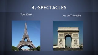 4.-SPECTACLES
Tour Eiffel Arc de Triomphe
 