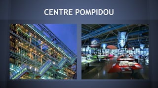 CENTRE POMPIDOU
 