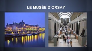 LE MUSÉE D’ORSAY
 