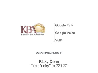 Ricky Dean Text &quot;ricky&quot; to 72727 Google Talk Google Voice VoIP 