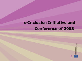e-Inclusion  Initiative and  Conference  of 2008  