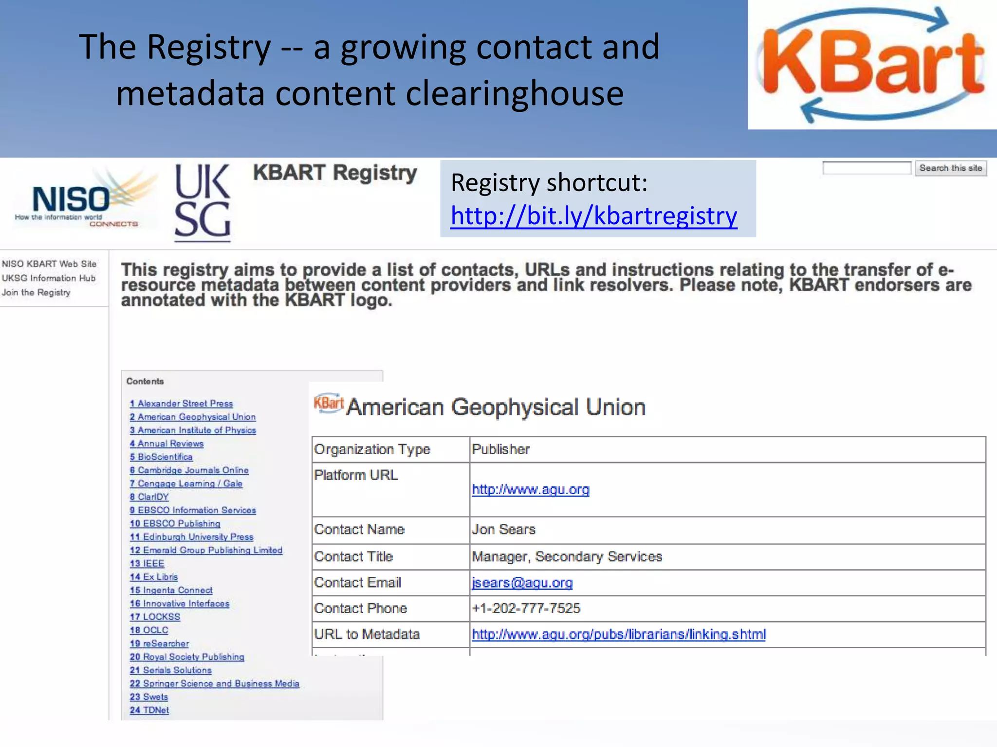 The Registry -- a growing contact and    metadata content clearinghouseRegistry shortcut:http://bit.ly/kbartregistry