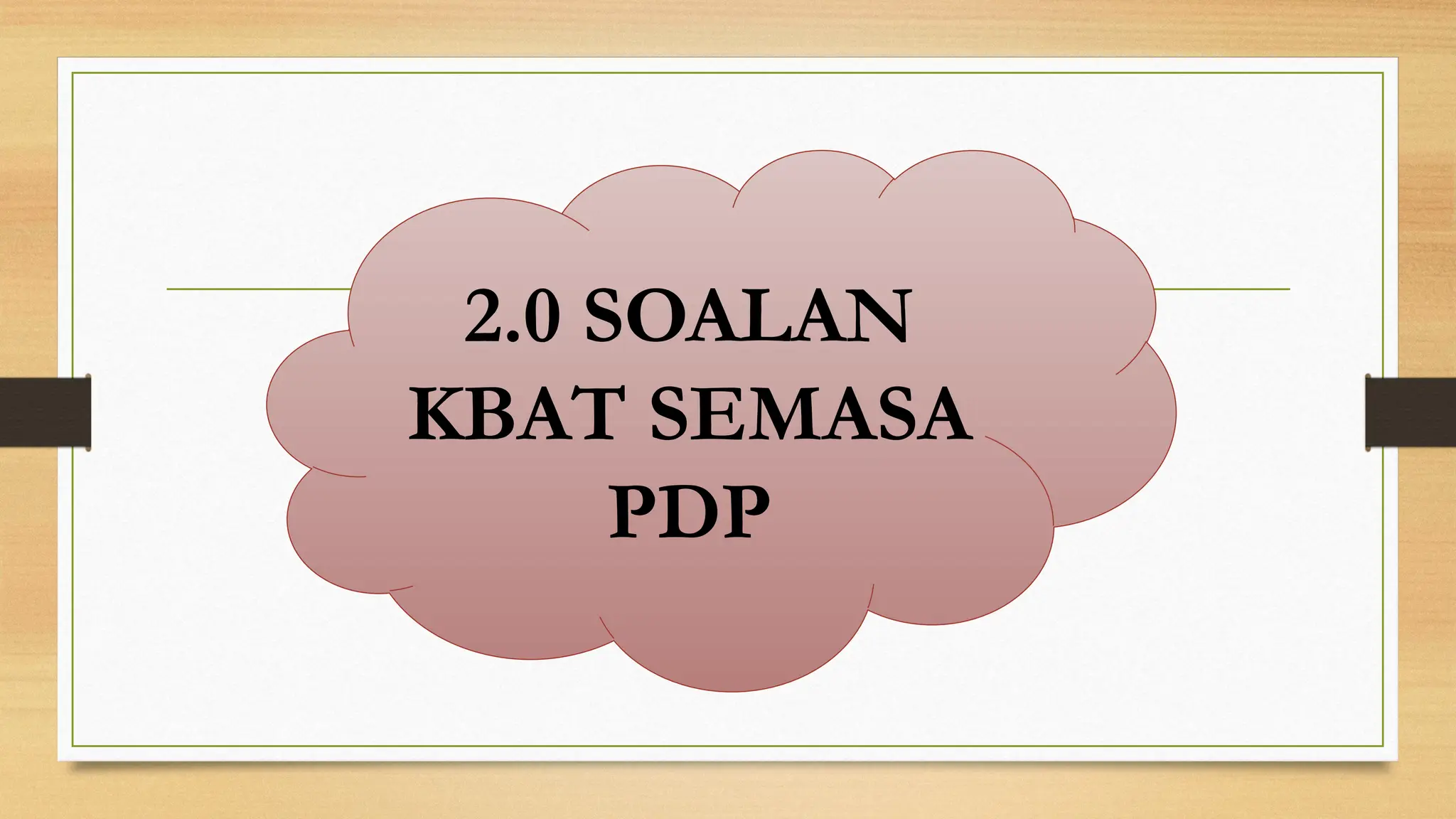 2.0 SOALAN
KBAT SEMASA
PDP
 