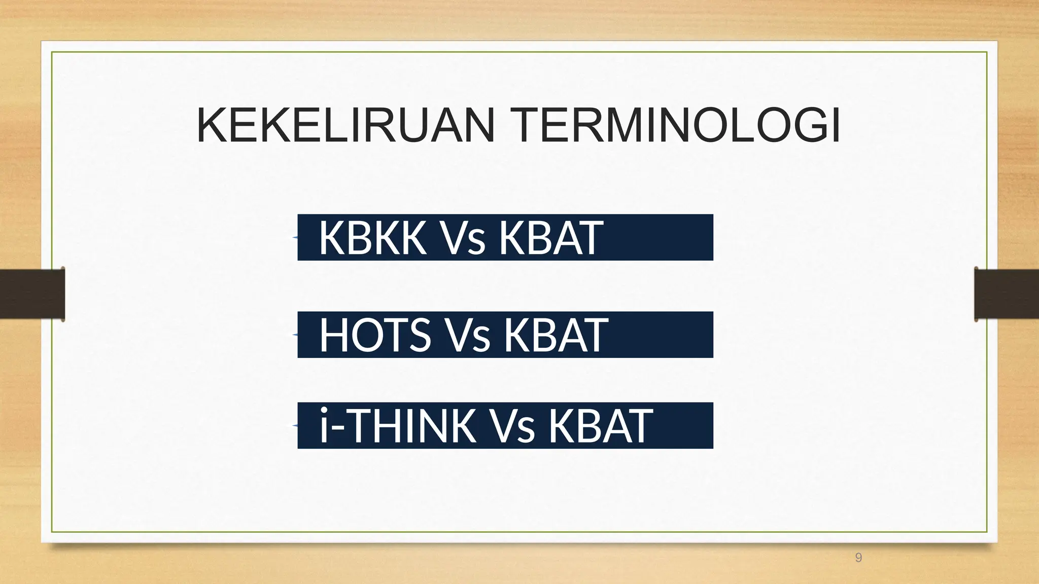9
KEKELIRUAN TERMINOLOGI
KBKK Vs KBAT
HOTS Vs KBAT
i-THINK Vs KBAT
 
