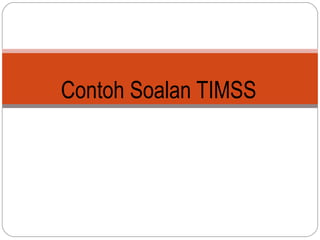 Contoh Soalan TIMSS

 