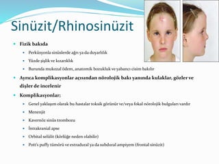 Sinüzit/Rhinosinüzit
 Tedavi; destek tedavisi uygulanır
 Nazal dekonjestanlar (>3 gün verme;rhinitis medicamentosa)
 İn...