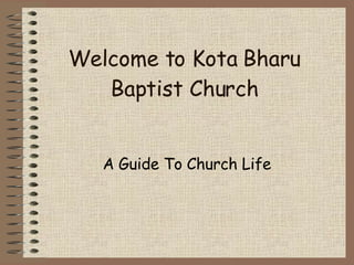 Welcome to Kota Bharu Baptist Church A Guide To Church Life 