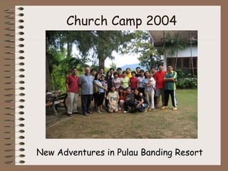 Church Camp 2004 New Adventures in Pulau Banding Resort  
