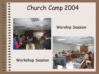 Church Camp 2004 Worship Session Workshop Session 