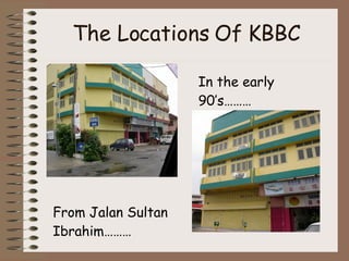 The Locations Of KBBC In the early 90’s……… From Jalan Sultan Ibrahim……… 