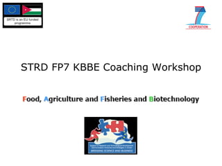 STRD FP7 KBBE Coaching Workshop 
