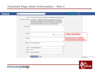 Facebook Page: Basic Information – Part 2
5. More information.
Always best to complete,
if you have the information.
 