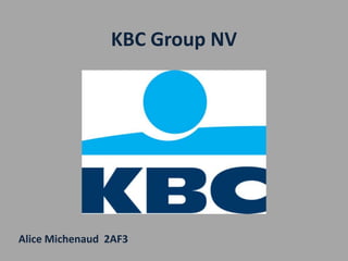 KBC Group NV




Alice Michenaud 2AF3
 