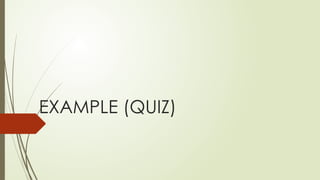 EXAMPLE (QUIZ)
 
