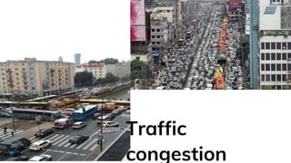 Traffic
congestion
 