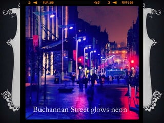 Buchannan Street glows neon
 