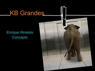 KB Grandes Enrique Almeida Concepto KB Gran 