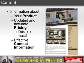 Content
• Information about:
– Your Product
– Updated and
accurate
Pricing
• This is a
must!
– Effective
Contact
Information

 