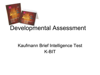Developmental Assessment Kaufmann Brief Intelligence Test K-BIT 