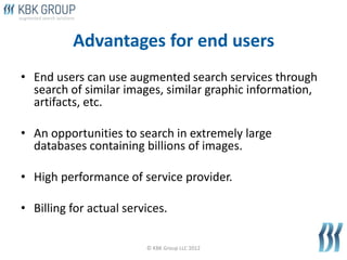 Advantages for end users
• End users can use augmented search services through
  search of similar images, similar graphic...