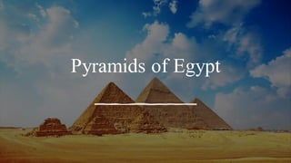 Pyramids of Egypt
 