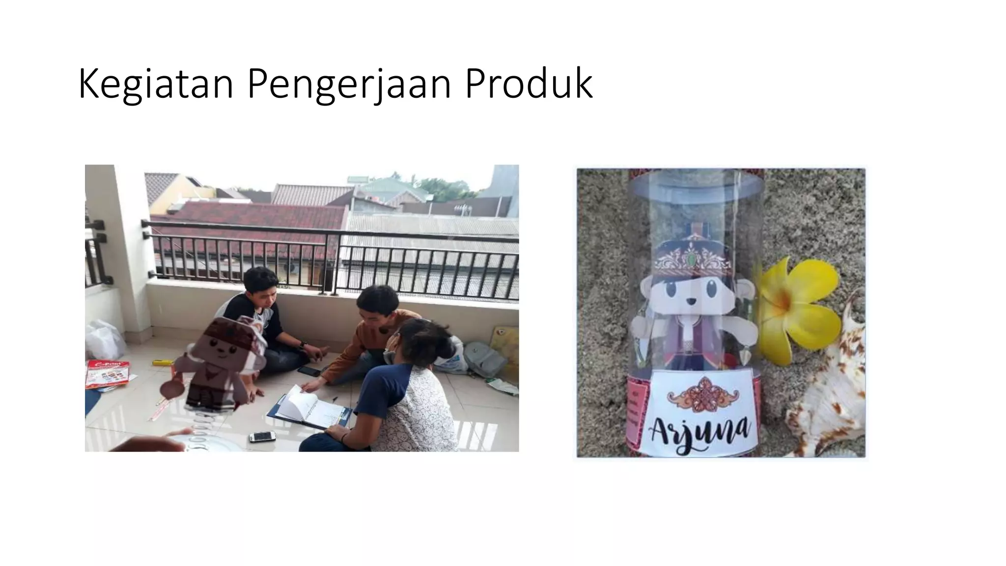 Kegiatan Pengerjaan Produk
 