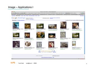 Image – Applications I




  ILPS   Frank Nack   nack@uva.nl   KBMS   38
 