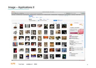Image – Applications II




  ILPS   Frank Nack   nack@uva.nl   KBMS   39
 