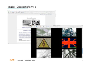 Image – Applications VII b




  ILPS   Frank Nack   nack@uva.nl   KBMS   46
 
