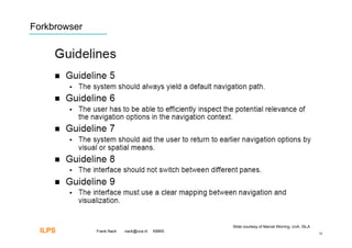Forkbrowser




                                                Slide courtesy of Marcel Worring, UvA, ISLA
  ILPS        Frank Nack   nack@uva.nl   KBMS
                                                                                              16
 