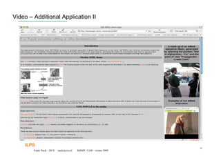 Video – Additional Application II




    ILPS
                                                                    51
        Frank Nack – HCS   nack@uva.nl   KBMS / CeM – winter 2009
 