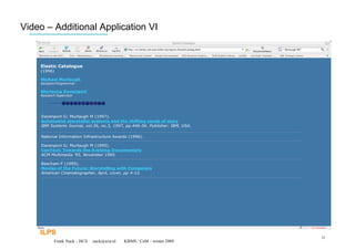 Video – Additional Application VI




    ILPS
                                                                    53
        Frank Nack – HCS   nack@uva.nl   KBMS / CeM – winter 2009
 