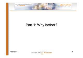 Part 1: Why bother?




18.09.2010                         4
 