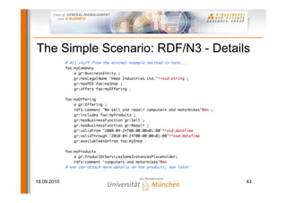The Simple Scenario: RDF/N3 - Details




18.09.2010                          43
 